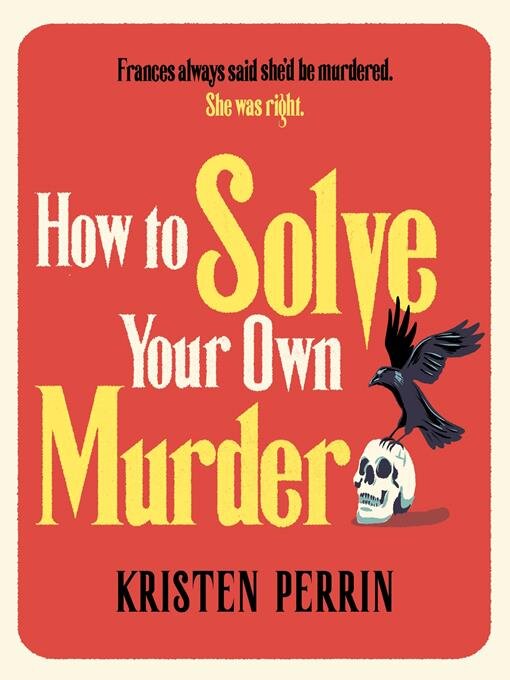 Title details for How to Solve Your Own Murder by Kristen Perrin - Available